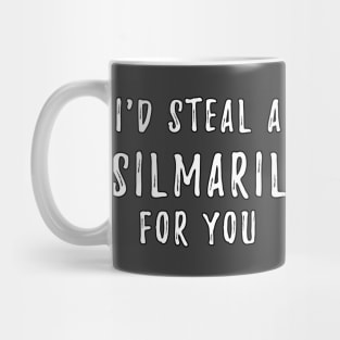 I'd Steal A Silmaril For You Mug